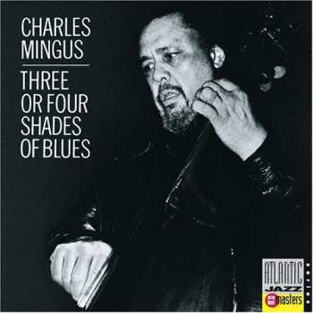 CD Charles Mingus: Three Or Four Shades Of Blues