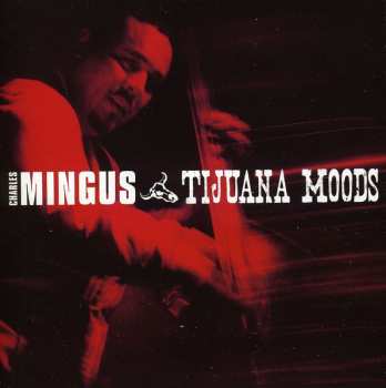 CD Charles Mingus: Tijuana Moods