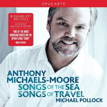 CD Anthony Michaels-Moore: Songs Of The Sea, Songs Of Travel 