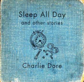 Album Charlie Dore: Sleep All Day And Other Stories