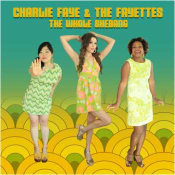 Album Charlie Faye & The Fayettes: The Whole Shebang