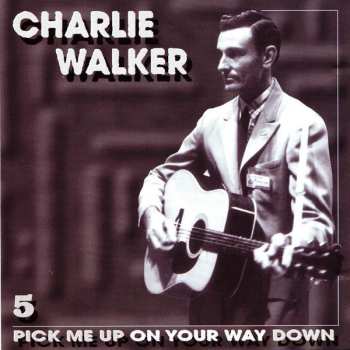 5CD/Box Set Charlie Walker: Pick Me Up On Your Way Down
