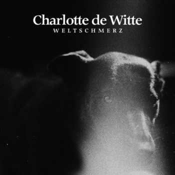 LP Charlotte De Witte: Weltschmerz