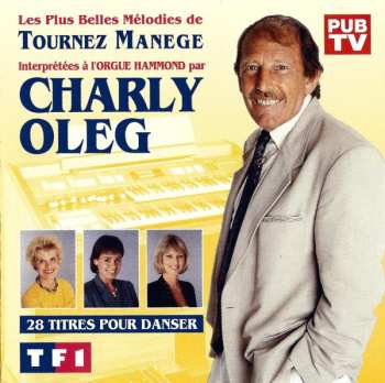 Album Charly Oleg: Les Plus Belles Mélodies De Tournez Manege