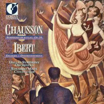 Chausson: Symphony in B-Flat; Ibert: Escales / Divertissement