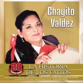 Chayito Valdez:  La Historia De Los Exitos