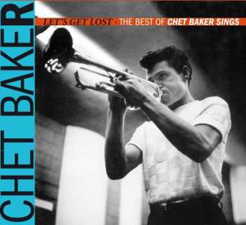 CD Chet Baker: Let's Get Lost - The Best Of Chet Baker Sings DIGI