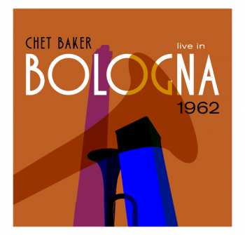 LP Chet Baker: Live In Bologna 1962
