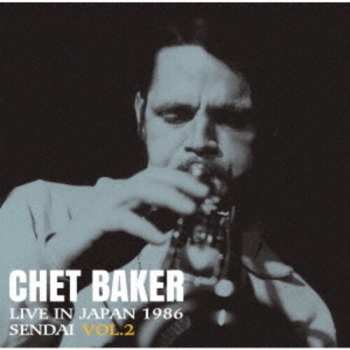 Album Chet Baker: Live In Japan 1986 Sendai Vol 2