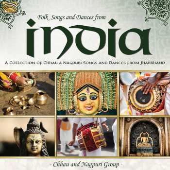 Album Chhau & Nagpuri Group: Folk Songs And Dances From India: A Collection Of Chhau And Nagpuri Song And Dances From Bihar