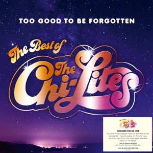 LP The Chi-Lites: Too Good To Be Forgotten (The Best Of The Chi-Lites)