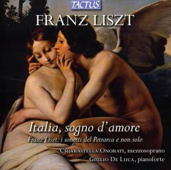 Album Chiarastella Onorati: Franz Liszt: Italia, Sogno D'Amore