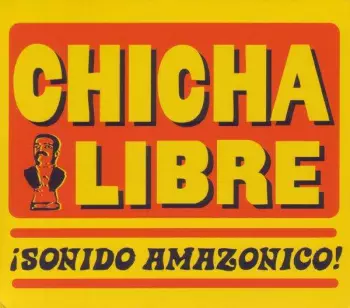 Chicha Libre: ¡Sonido Amazonico!