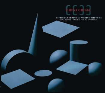 2CD China Crisis: Difficult Shapes & Passive Rhythms, Some People Think It's Fun To Entertain