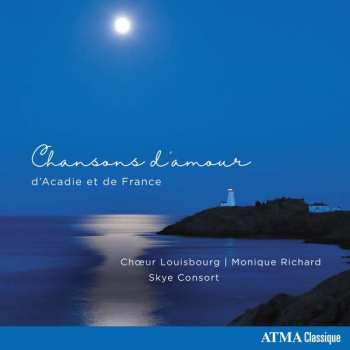 CD Choeur Louisbourg: Chansons D'Amour D'Acadie Et De France 