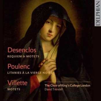 CD Choir of King's College London: Desenclos: Requiem & Motets; Poulenc: Litanies à la Vierge Noire; Villette: Motets