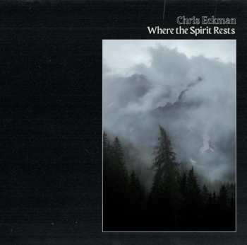 LP Chris Eckman: Where The Spirit Rests