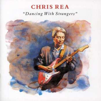 CD Chris Rea: Dancing With Strangers