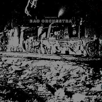 LP Chris Smith: Bad Orchestra