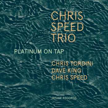Album Chris Speed Trio: Platinum On Tap