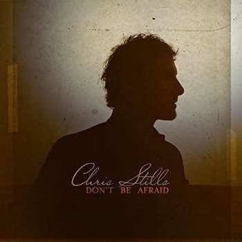 CD Chris Stills: Don't Be Afraid