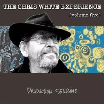 Chris White Experience: Prodcution Sessions Volume 5