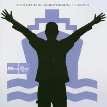 Album Christian Krischkowsky Quintet: TS Bremen