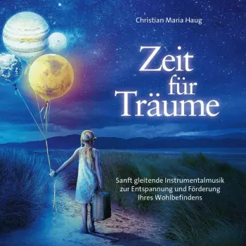 Christian Maria Haug: Zeit Für Träume