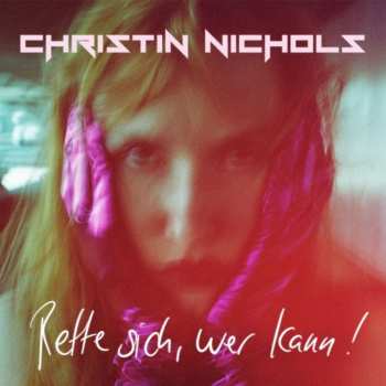 Album Christin Nichols: Rette Sich, Wer Kann!