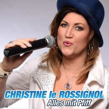 CD Christine Le Rossignol: Alles Mit Pfiff