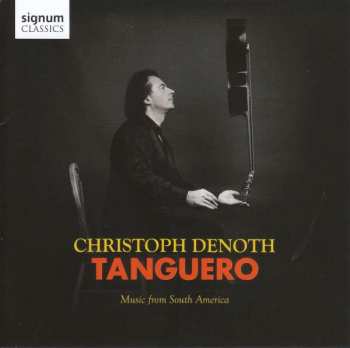 CD Christoph Denoth: Tanguero: Music From South America