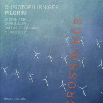 Album Christoph Irniger Pilgrim: Crosswinds