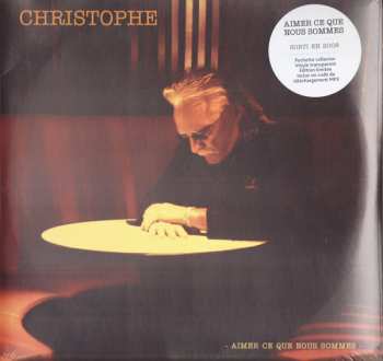2LP Christophe: Aimer Ce Que Nous Sommes CLR | LTD
