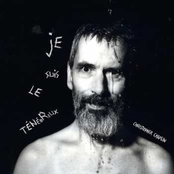 2LP Christopher Chaplin: Je Suis Le Ténébreux