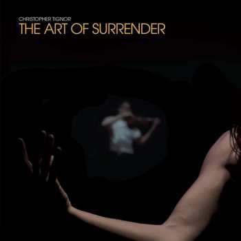 LP Christopher Tignor: The Art Of Surrender (180g)