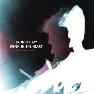 CD Christopher Tignor: Thunder Lay Down In The Heart