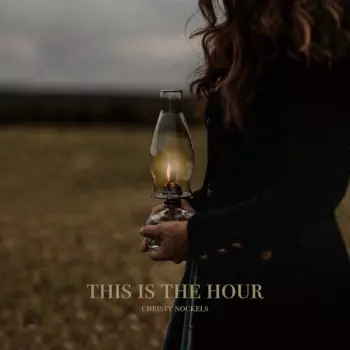 Christy Nockels: This Is The Hour