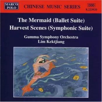Harvest Scenes (Symphonic Suite) / The Mermaid (Ballet Suite)
