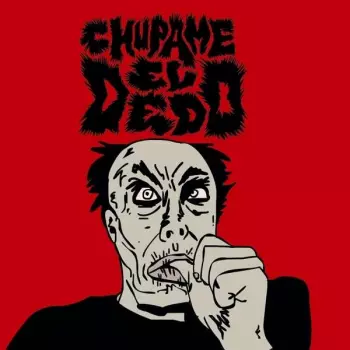 Chupame El Dedo: Chupame El Dedo