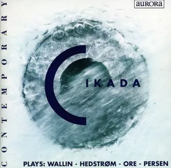 Cikada Plays: Wallin - Hedstrøm - Ore - Persen