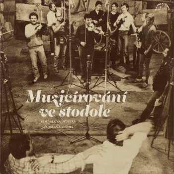 LP Cimbálová Muzika Jaroslava Čecha: Muzicírování Ve Stodole