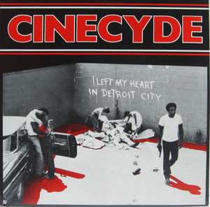 LP Cinecyde: I Left My Heart In Detroit City