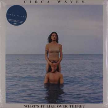 LP Circa Waves: What's It Like Over There? LTD | CLR