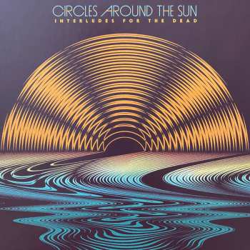 4LP Circles Around The Sun: Interludes For The Dead LTD