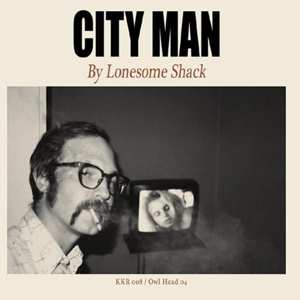 LP Lonesome Shack: City Man