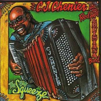 CD C.J. Chenier And The Red Hot Louisiana Band: The Big Squeeze 