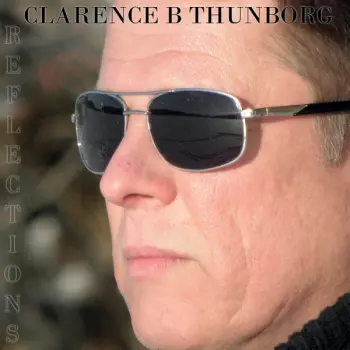 Clarence B Thunborg: Reflections