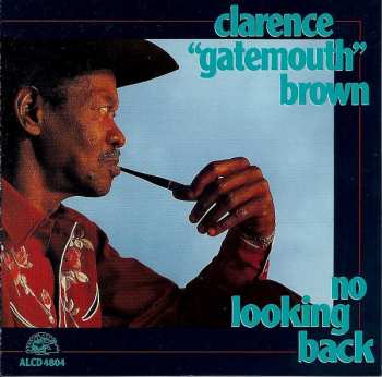 CD Clarence "Gatemouth" Brown: No Looking Back