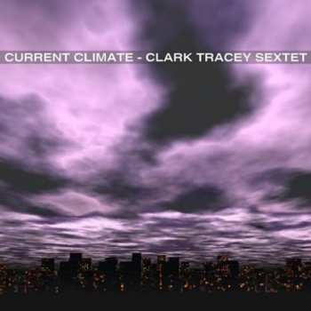 Album The Clark Tracey Sextet: Current Climate
