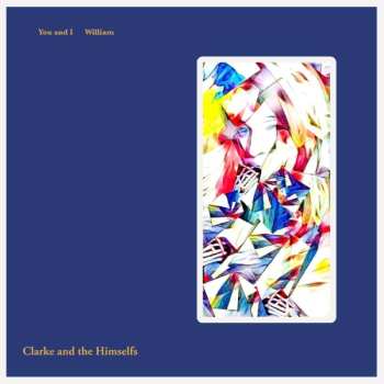 SP Clarke And The Himselfs: You And I / William